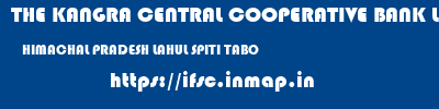 THE KANGRA CENTRAL COOPERATIVE BANK LIMITED  HIMACHAL PRADESH LAHUL SPITI TABO   ifsc code